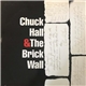 Chuck Hall & The Brick Wall - Chuck Hall & The Brick Wall